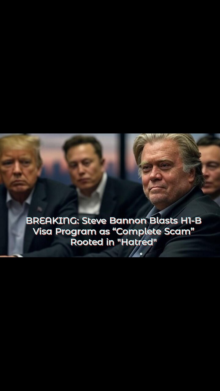 BREAKING: Steve Bannon Blasts H1-B Visa Program as Complete Scam Rooted in Hatred