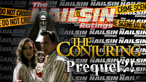 The Nailsin Ratings: Conjuring Prequel?!