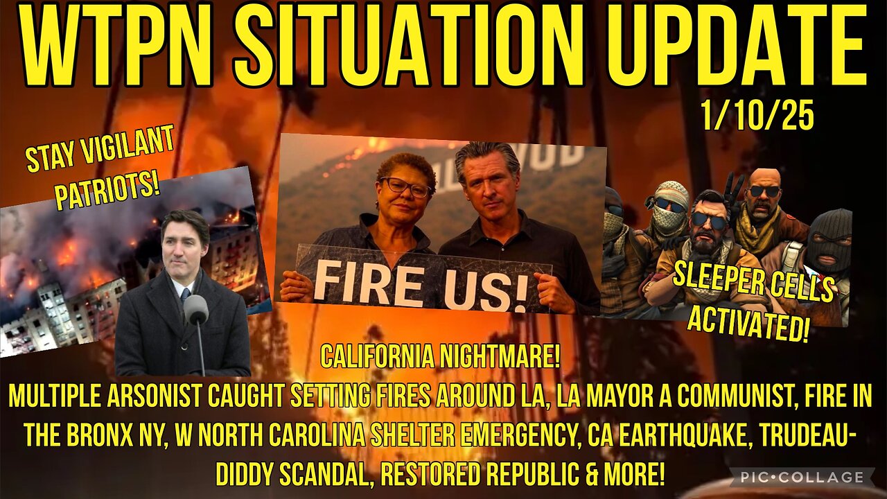 WTPN SIT/UP La fire arsonists, Bronx NY fire, Ca earthquake, sleeper cells activated!