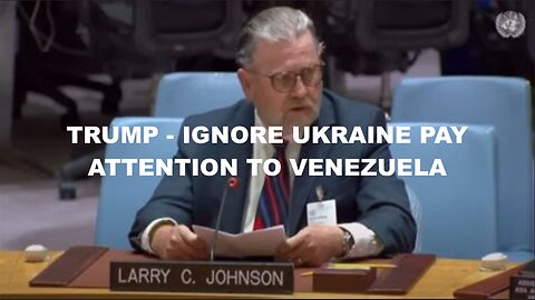 LARRY C JOHNSON - TRUMP - IGNORE UKRAINE PAY ATTENTION TO VENEZUELA + THE MIRACLE BULLET THEORY