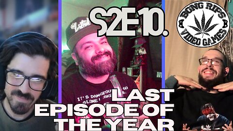 Bong Rips and Video Games | S2E10 | Last Episode of the Year