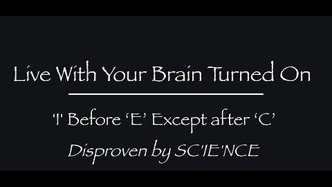 ‘I’ Before ‘E’ Except after ‘C’ Disproven by SCIENCE