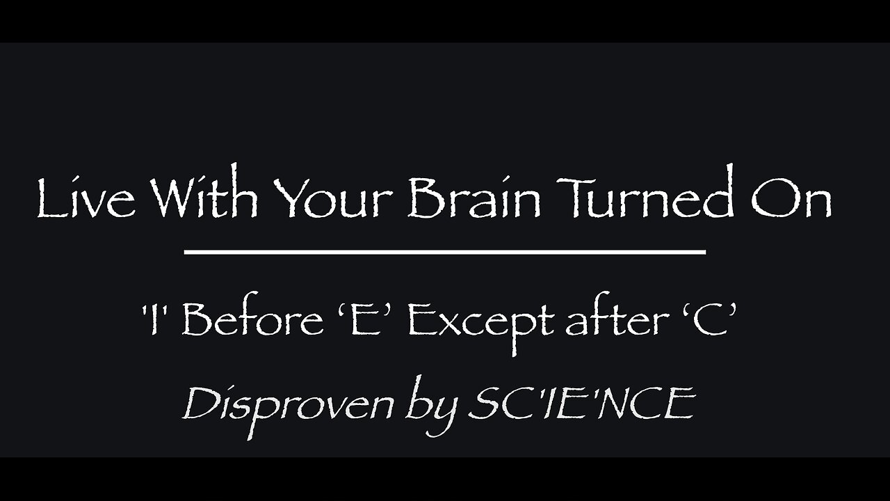 ‘I’ Before ‘E’ Except after ‘C’ Disproven by SCIENCE