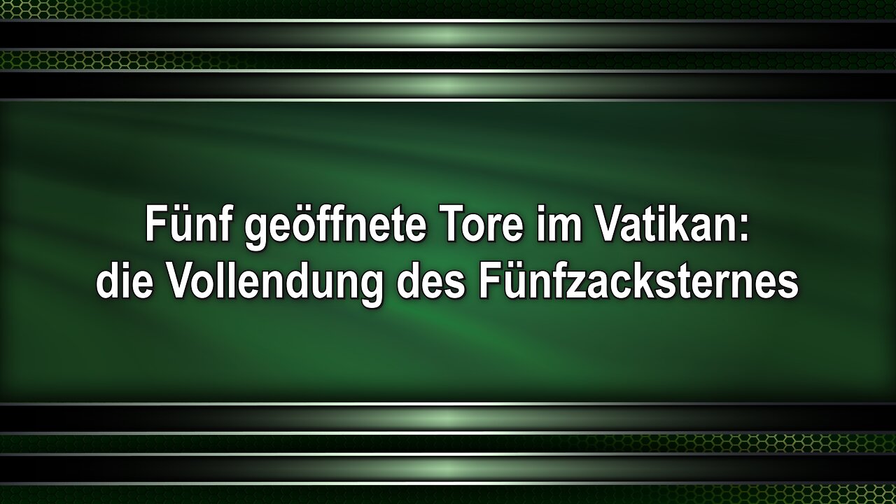 Fünf geöffnete Tore im Vatikan: die Vollendung des Fünfzacksternes