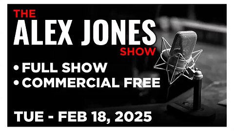 ALEX JONES (Full Show) 02_18_25 Tuesday!