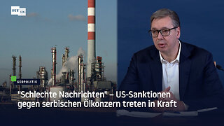 "Schlechte Nachrichten" – US-Sanktionen gegen serbischen Ölkonzern treten in Kraft