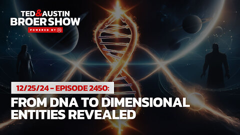 12/25/24 Divine DNA: Uncovering the Hidden Powers Behind Global Control