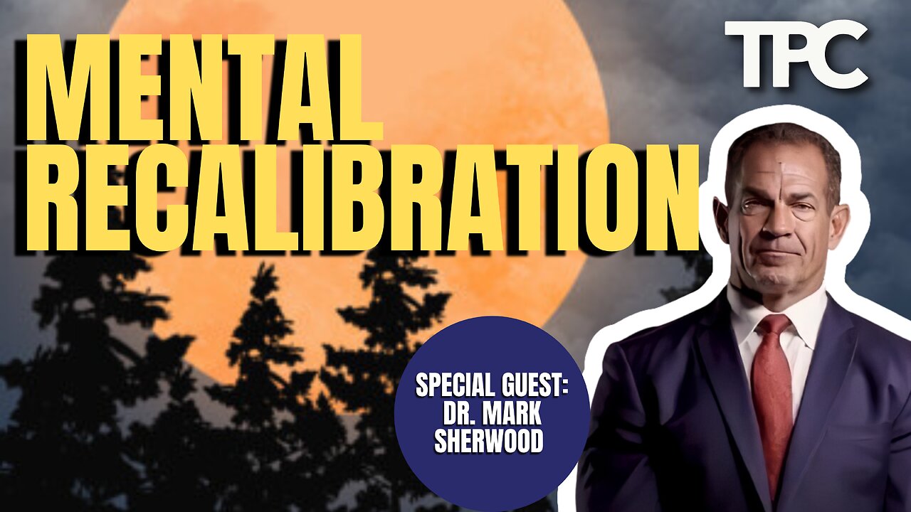 Mental Recalibration | Dr. Mark Sherwood (TPC #1,695)