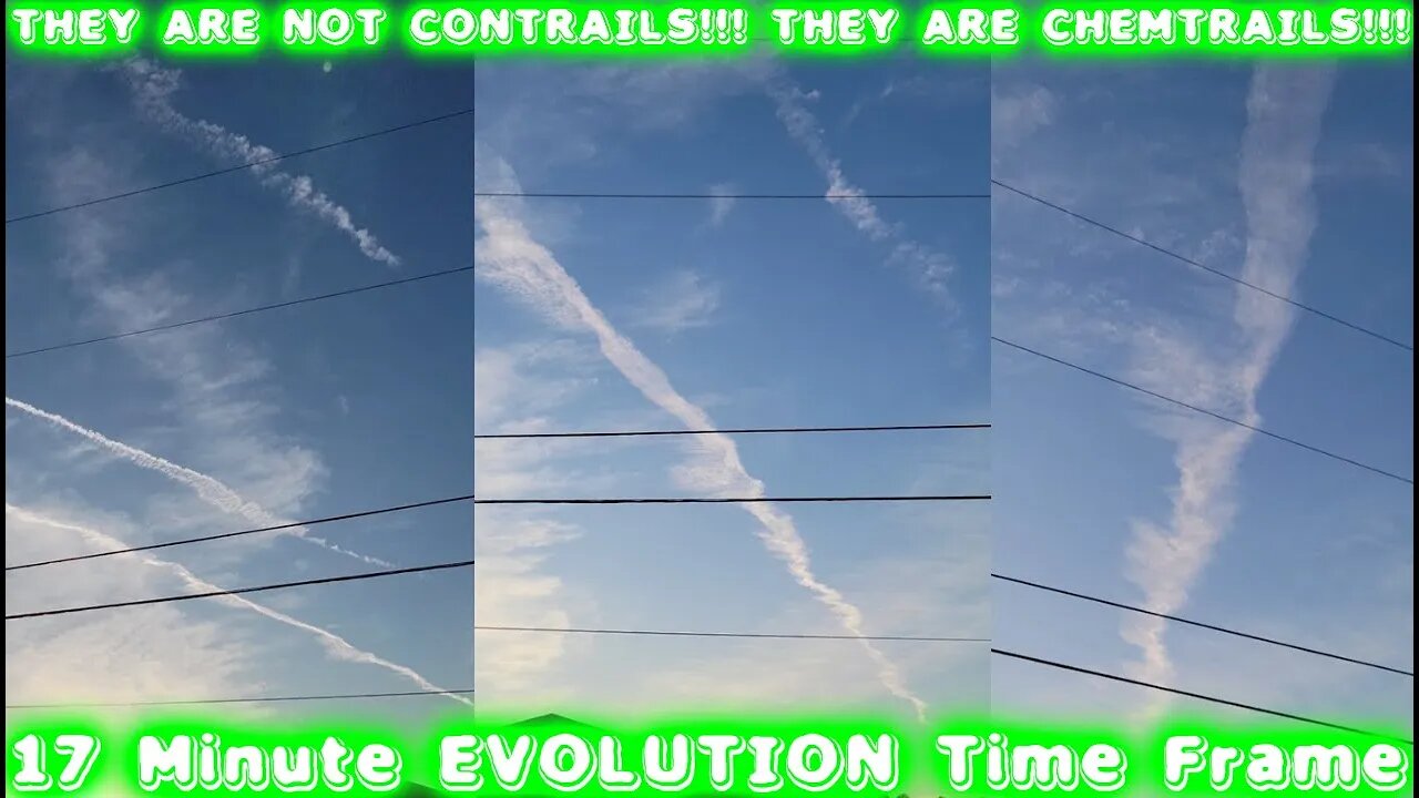 THEY ARE NOT CONTRAILS!!! THEY ARE CHEMTRAILS!!! 17 Minute EVOLUTION Time Frame