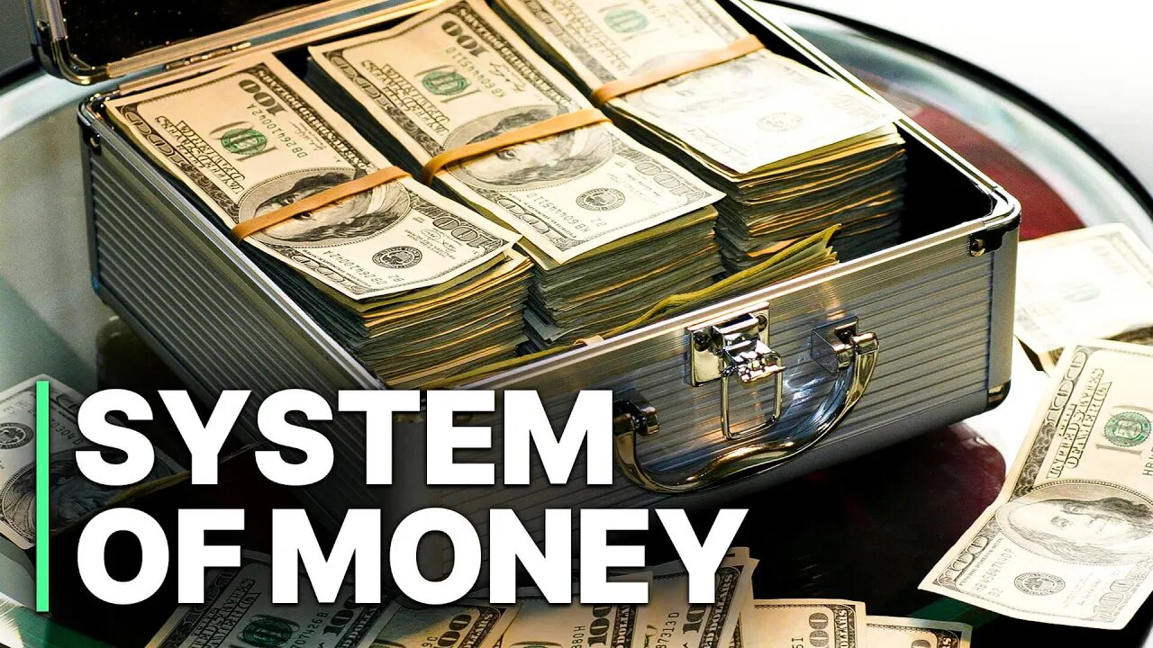 The System of Money: Money Creation Explained (Documentary)