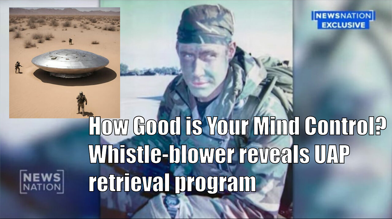 How Good is Your Mind Control? - Whistle-blower reveals UAP retrieval program