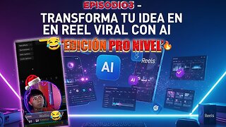 ⭐ EPISODIO 3 — “TRANSFORMA TU IDEA EN REEL VIRAL CON AI: EDICIÓN PRO NIVEL”