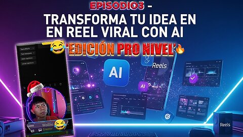 ⭐ EPISODIO 3 — “TRANSFORMA TU IDEA EN REEL VIRAL CON AI: EDICIÓN PRO NIVEL”