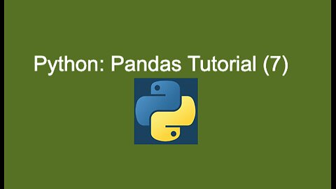 53. Python: Pandas Tutorial (7)
