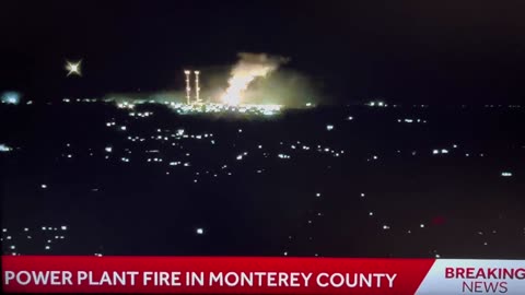 A major explosion and fire at a power plant in Monterey County, California, has