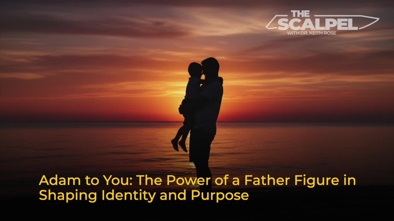 Ep.414 Adam to You: The Power of a Father Figure in Shaping Identity and Purpose