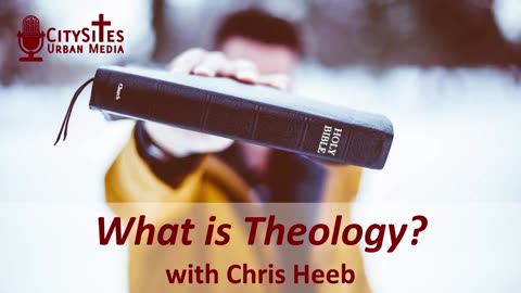 What is Theology? with Chris Heeb