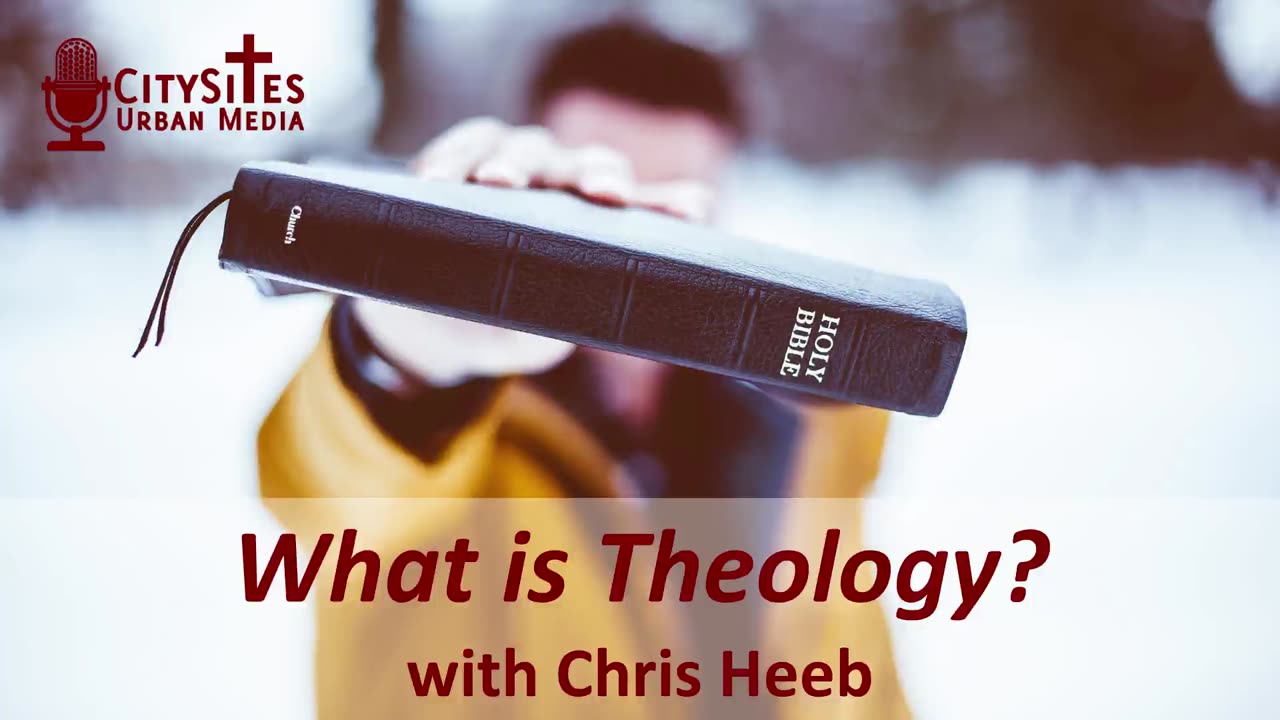What is Theology? with Chris Heeb