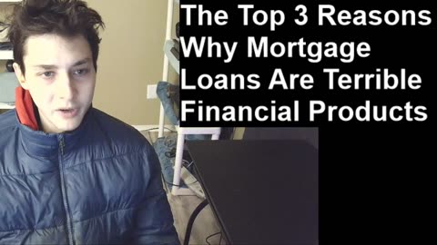 The Top 3 Reasons Why Mortgage Loans Are Terrible Financial Products In All Aspects