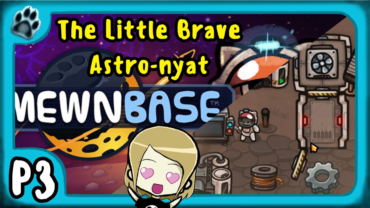 Mewnbase P3 | The Little Brave Astro-nyat