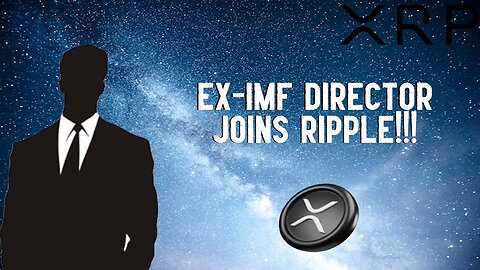 XRP: Ex-IMF Director Joins Ripple?!