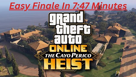 GTA 5 - Easy 7 Minute Cayo Perico Finale Run A Quick $ 1,000,000 - The Fast Way To Get Rich Online