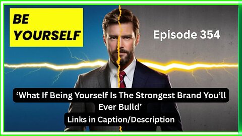 What If Being Yourself Is The Strongest Brand You’ll Ever Build (Episode 354)