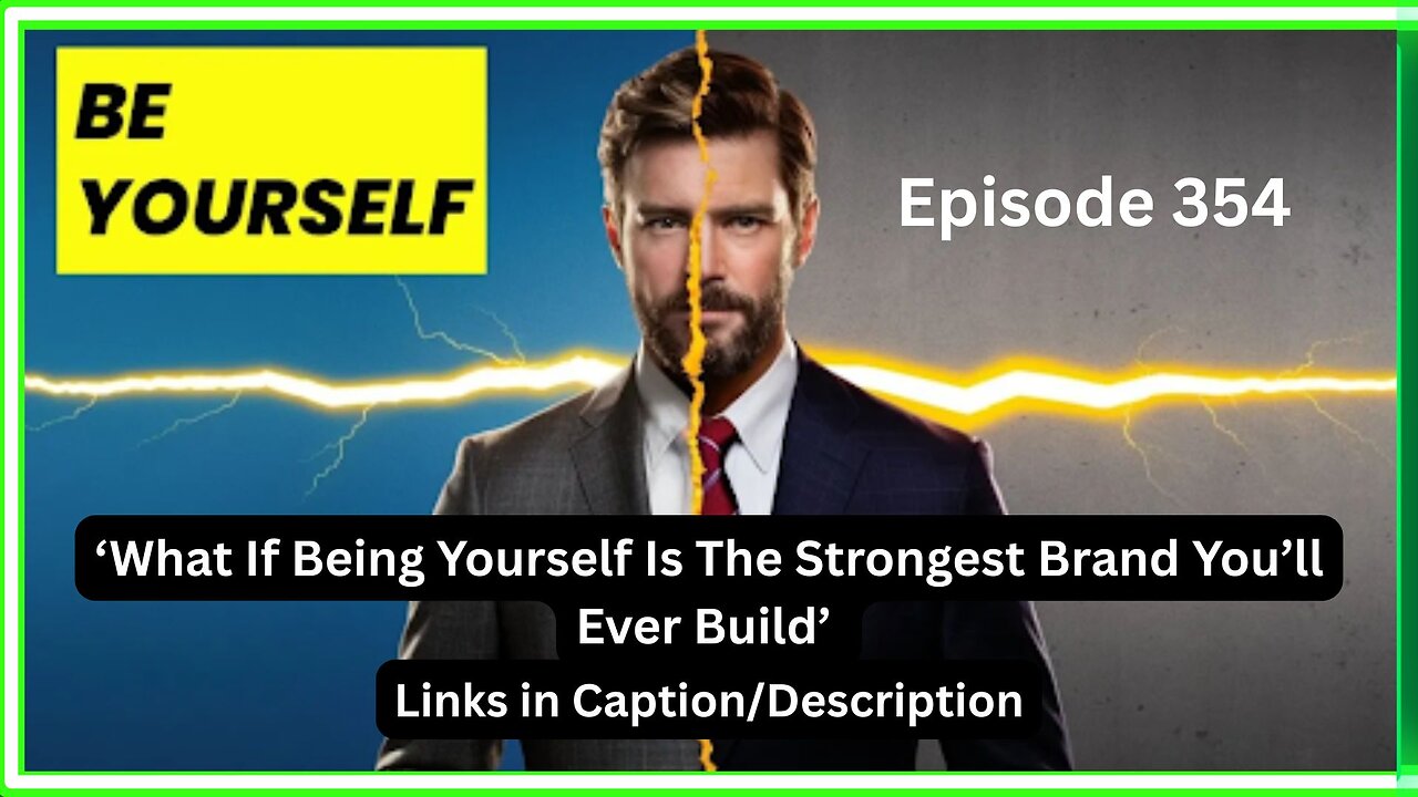 What If Being Yourself Is The Strongest Brand You’ll Ever Build (Episode 354)