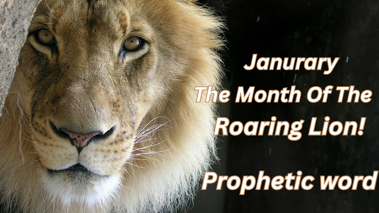 The Month Of The Roaring Lion - January Prophetic Word