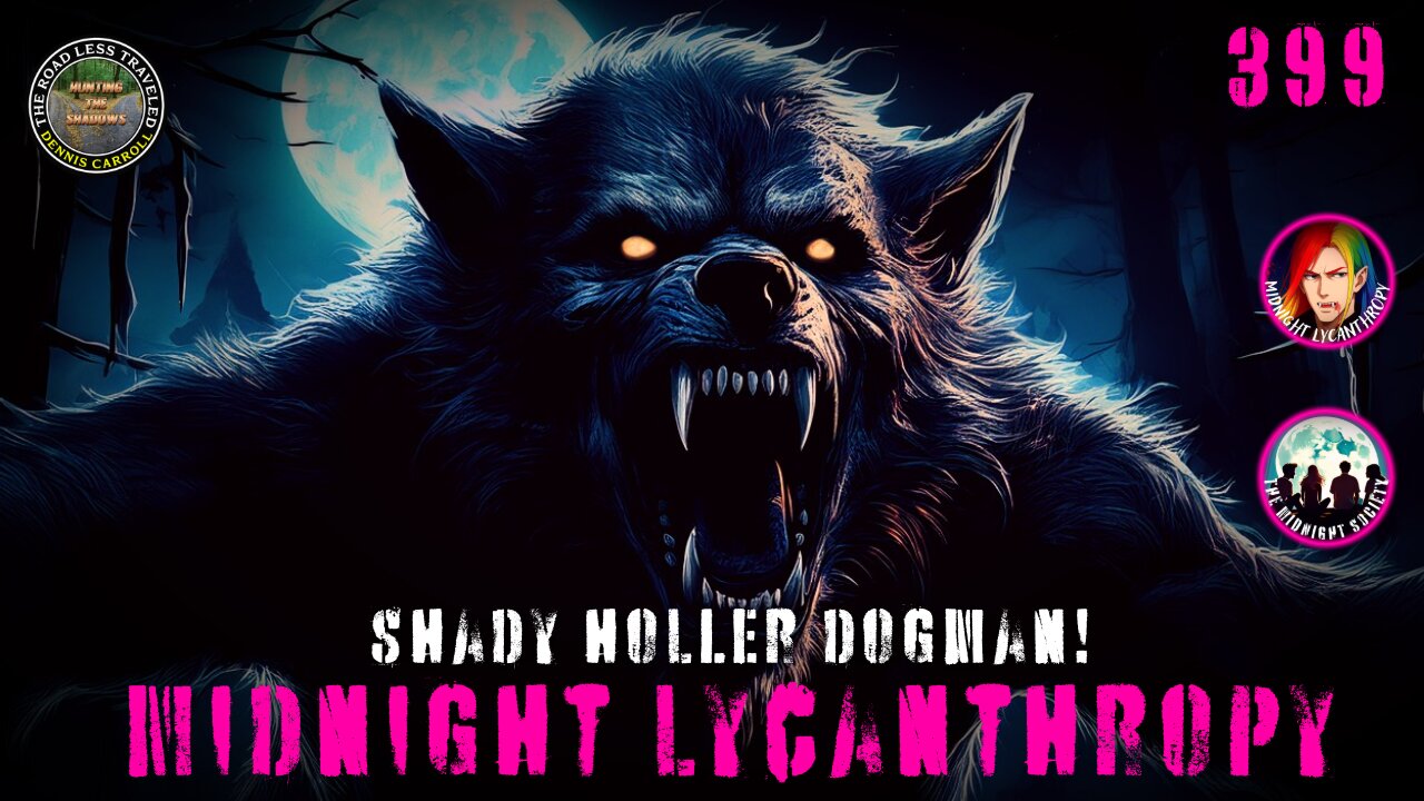 Shady Holler Werewolf! FT Dr. Dennis Carroll