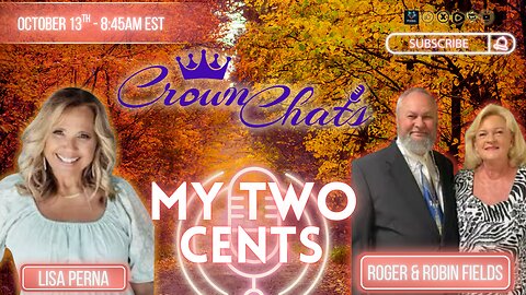 Crown Chats-My Two Cents with Roger and Robin Fields