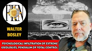 Psychological Infiltration of Extreme Ideologies, Pendulum of Total Control | Walter Bosley