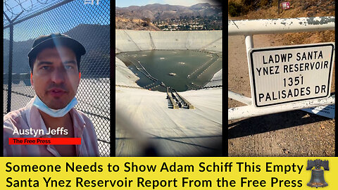 Someone Needs to Show Adam Schiff This Empty Santa Ynez Reservoir Report From the Free Press