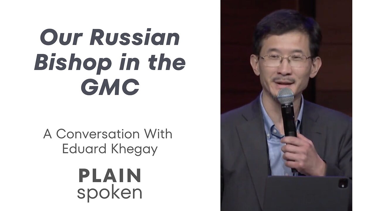 Our Russian Bishop in the GMC - A Conversation with Eduard Khegay
