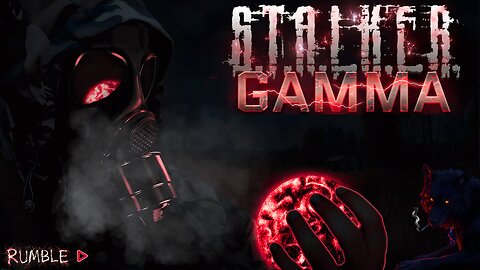 S.T.A.L.K.E.R. GAMMA / MUTANT HUNTER / PLAYTHRU #2 (IM IN LOVE)