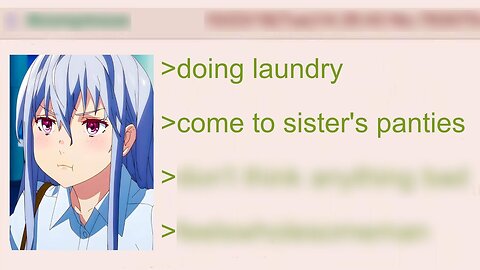 Anon Comes Across His Sister’s Panties While Doing Laundry | 4Chan Greentext Stories