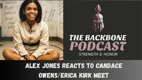 The Backbone Podcast 155 Alex Jones reacts to Candace Owens Erica Kirk meet