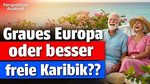 Flucht aus dem EU-Gulag: Dein neues Leben als Rentner in der Karibik