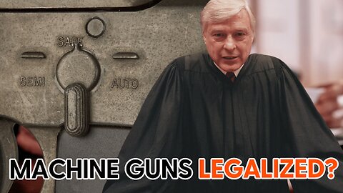 Did a Judge Just Make Machine Guns Legal?
