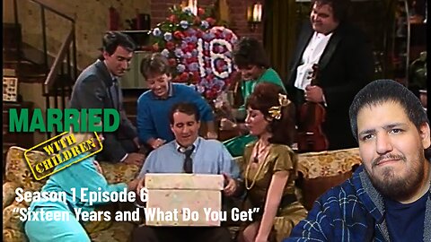Married With Children | Season 1 Episode 6 | "Sixteen Years and What Do You Get" | TV Show Reaction