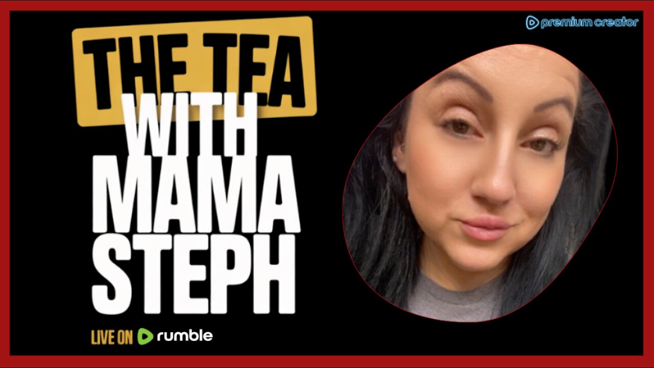 The tea with mama Steph (EPISODE 9) The Mama Steph Experience