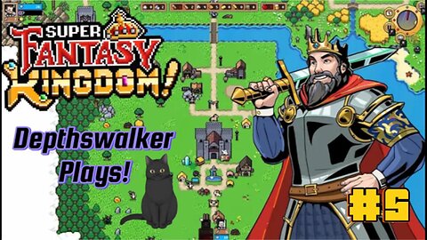 Super Fantasy Kingdom! Depthswalker Plays #5