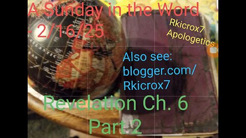 A Sunday in the Word-February 16th, 2025: Rev. 6 part 2