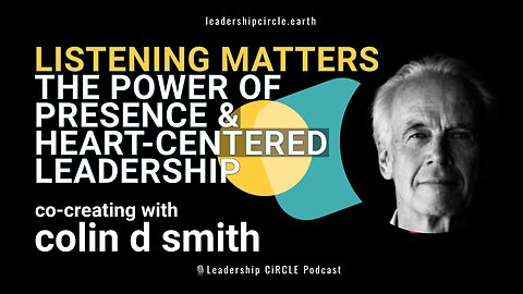 Listening Matters: Unlocking the Power of Presence and Heart-Centered Leadership