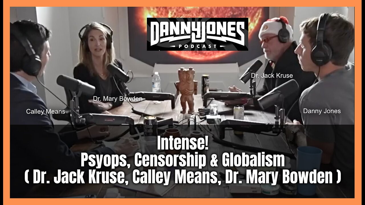 Intense! Psyops, Censorship & Globalism (Dr. Jack Kruse, Calley Means, Dr. Mary Bowden)