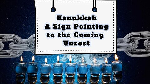 Hanukkah A Sign Pointing to the Coming Unrest