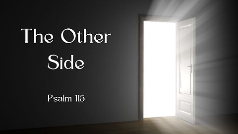 The Other Side - Psalm 115