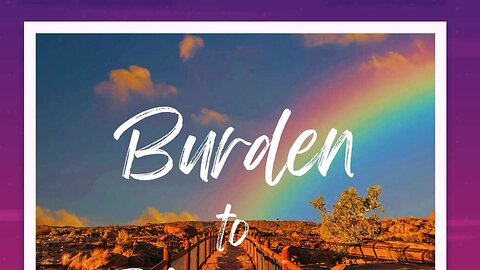 Burden To Blessing