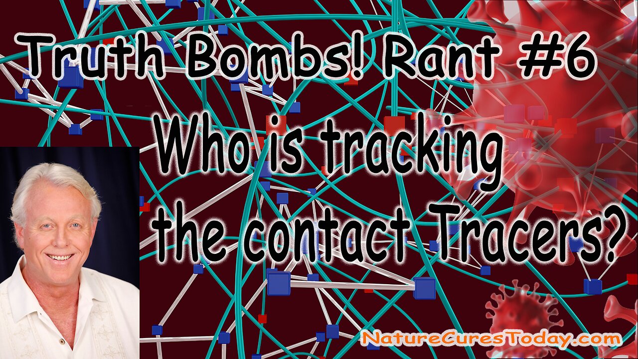 Truth Bombs! Rant #6 Who Is Tracking The Contact Tracers?