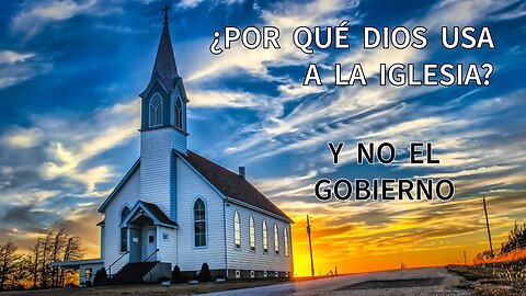 “¿POR QUÉ DIOS USA A LA IGLESIA PARA ALCANZAR AL MUNDO Y FORMAR A LOS CREYENTES?”